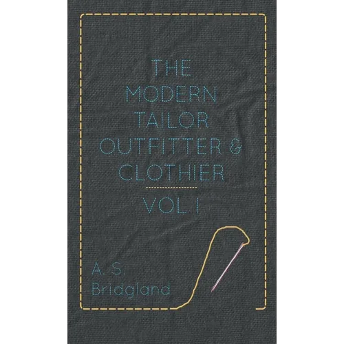 The Modern Tailor Outfitter and Clothier - Vol. I.