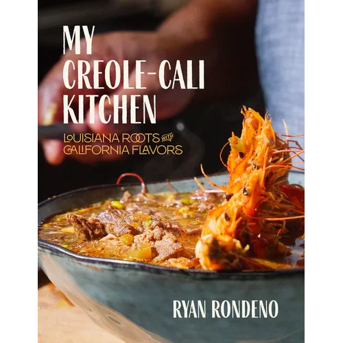 My Creole-Cali Kitchen: Louisiana Roots with California Flavors