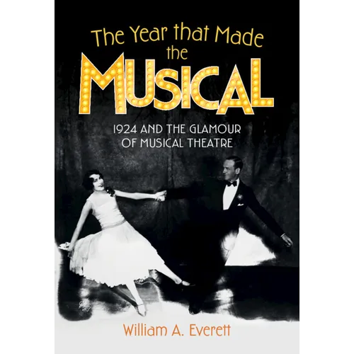 The Year That Made the Musical: 1924 and the Glamour of Musical Theatre