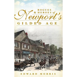 Rogues & Heroes of Newport's Gilded Age - Hardcover