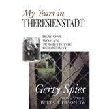My Years in Theresienstadt: How One Woman Survived the Holocaust