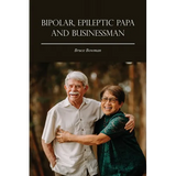 Bipolar, Epileptic Papa and Businessman