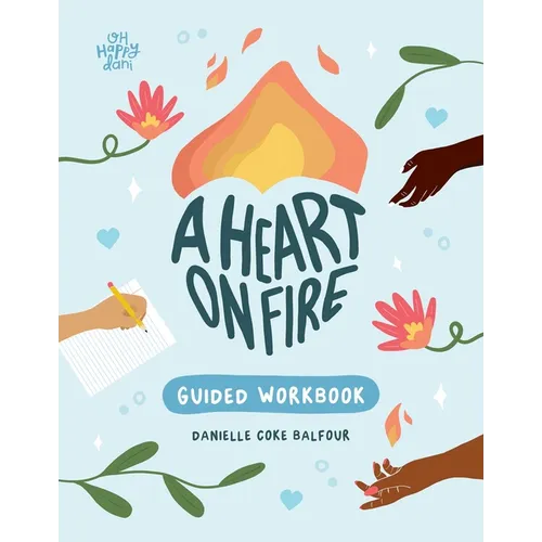 A Heart on Fire Guided Workbook: 100 Activities and Prompts for a Life of Everyday Advocacy and Self-Compassion