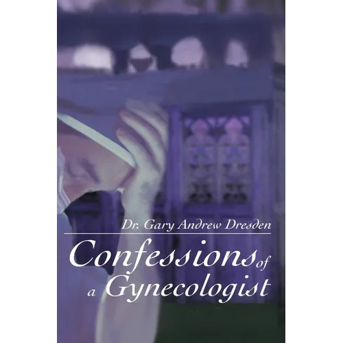 Confessions of A Gynecologist