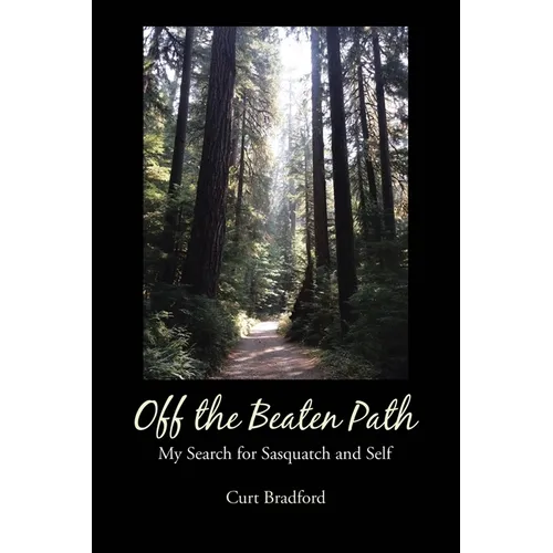 Off the Beaten Path: My Search for Sasquatch and Self