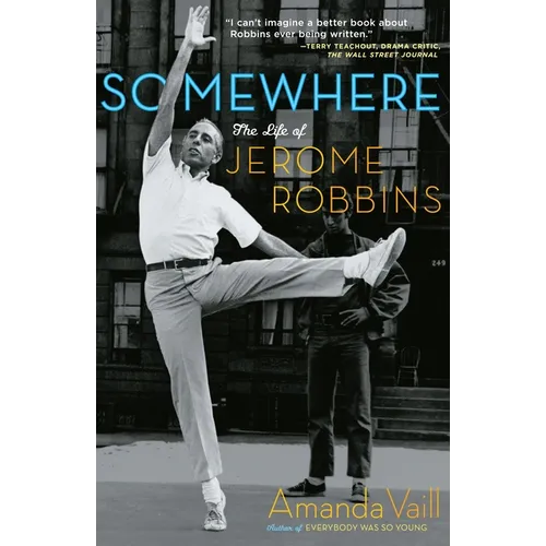 Somewhere: The Life of Jerome Robbins