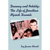 Decency and Nobility: The Life of Jonathan Myrick Daniels