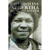 Gwendoline Albertha Prescott-Bakker: The Life She Lived and the Way She Lived It