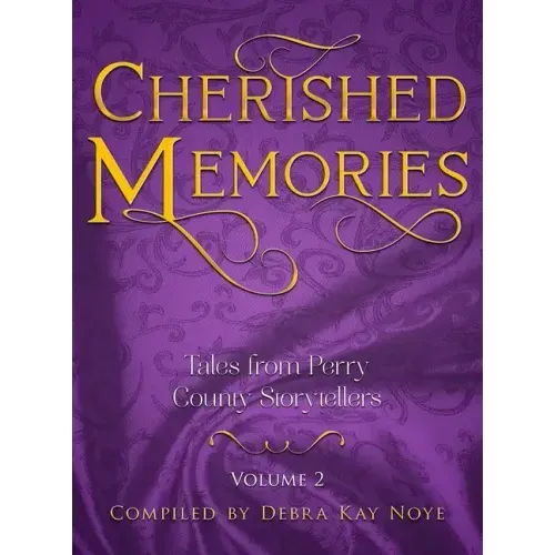 Cherished Memories Volume 2: Tales from Perry County Storytellers