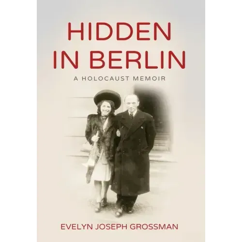 Hidden in Berlin: A Holocaust Memoir