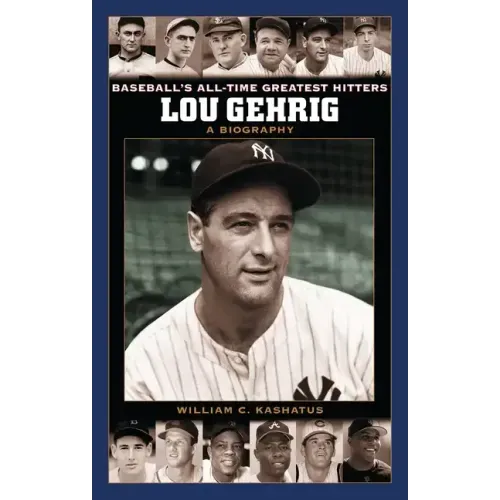 Lou Gehrig: A Biography