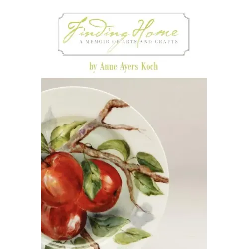 Finding Home: A Memoir of Arts and Crafts