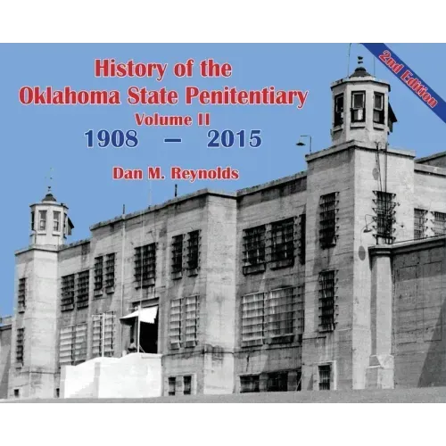 History of the Oklahoma State Penitentiary - Volume II: McAlester, Oklahoma - 2nd Edition