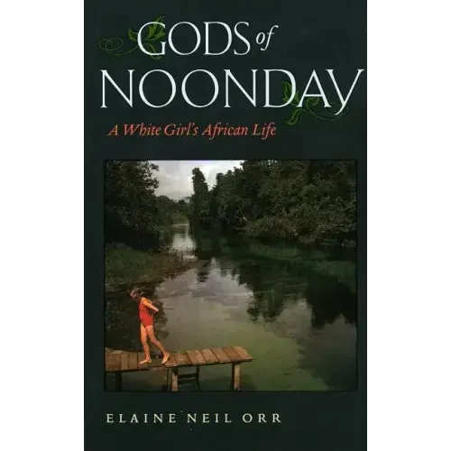 Gods of Noonday: A White Girl's African Life