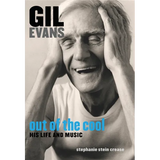 Gil Evans: Out of the Cool: His Life and Music - Paperback