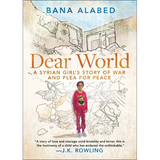 Dear World: A Syrian Girl's Story of War and Plea for Peace - Paperback