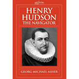 Henry Hudson, the Navigator: The Original Documents in Which His Career Is Recorded - Hardcover