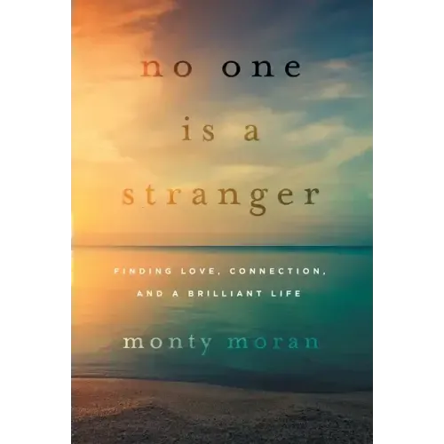 No One Is a Stranger: Finding Love, Connection, and a Brilliant Life