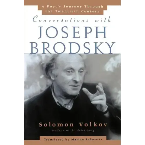 Conversations with Joseph Brodsky: A Poets Journey Through the Twentieth Century