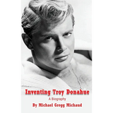 Inventing Troy Donahue - The Making of a Movie Star (hardback)