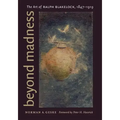 Beyond Madness: The Art of Ralph Blakelock, 1847-1919