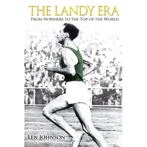 The Landy Era: From Nowhere to the Top of the World