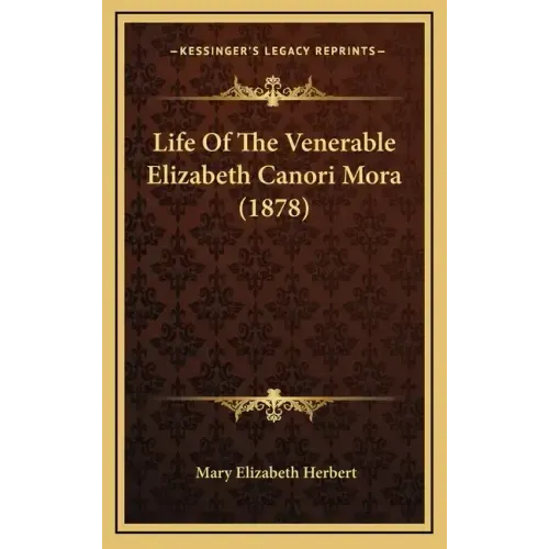 Life Of The Venerable Elizabeth Canori Mora (1878)