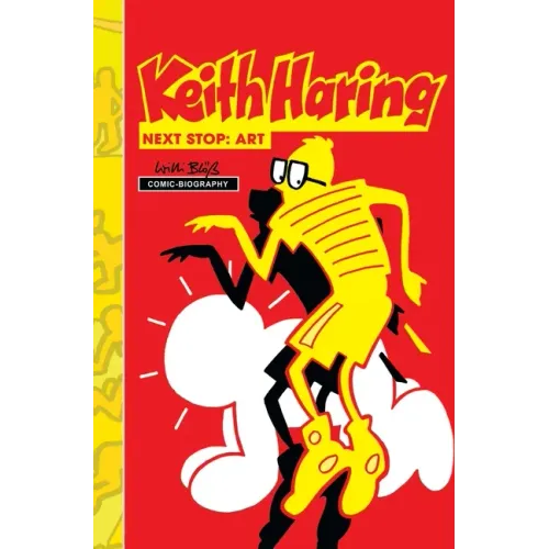 Milestones of Art: Keith Haring: Next Stop Art
