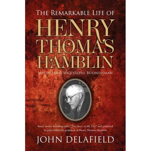 The Remarkable Life of Henry Thomas Hamblin: Mystic and Successful Businessman