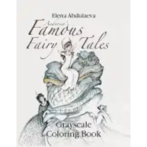 Andersen's Famous Fairy Tales Grayscale Coloring Book: Creative Art Therapy & Stress Relief for Adults