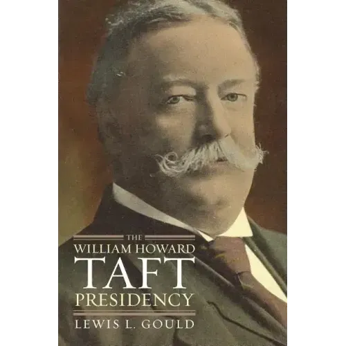 The William Howard Taft Presidency