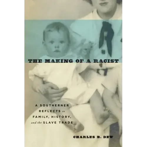 The Making of a Racist: A Southerner Reflects on Family, History, and the Slave Trade