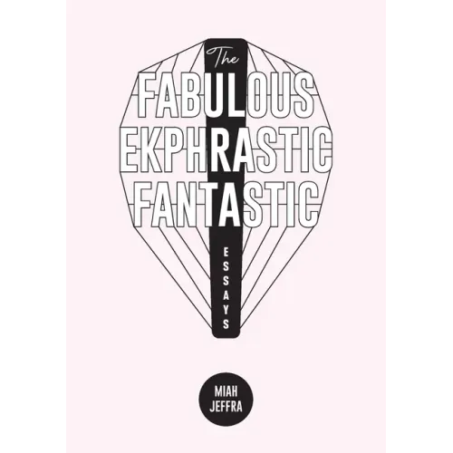 The Fabulous Ekphrastic Fantastic!: Essays