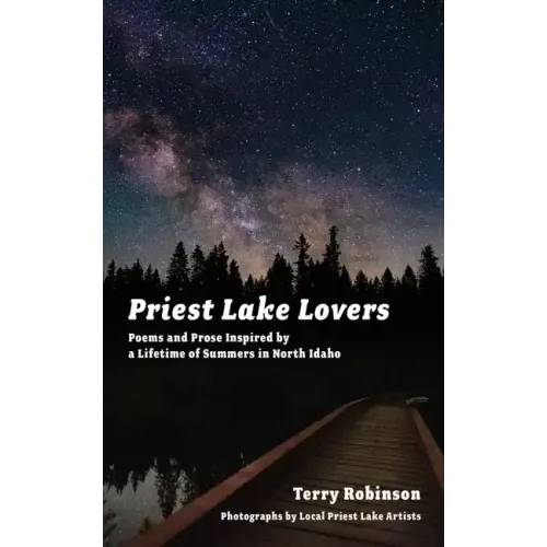 Priest Lake Lovers: Poems and Prose Inspired by a Lifetime of Summers in North Idaho