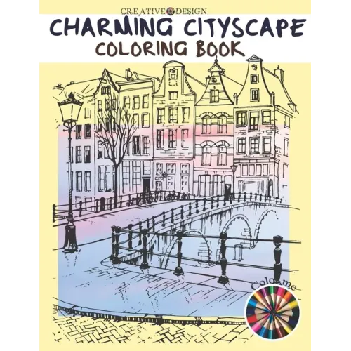 Creative Design Charming Cityscape Coloring Book: A Coloring Book of Amazing Buildings Real For teens and adults. Color me!