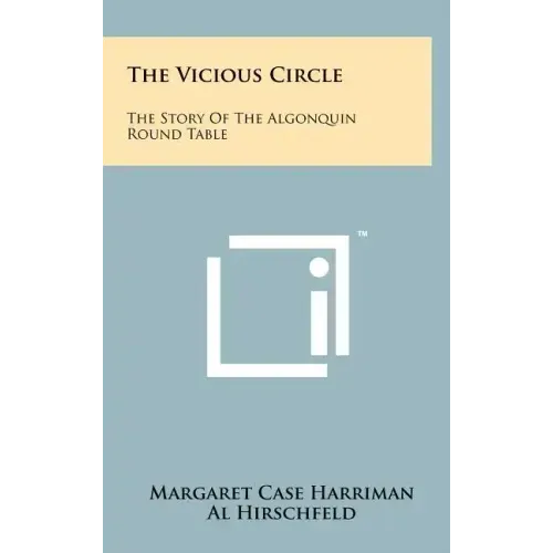 The Vicious Circle: The Story Of The Algonquin Round Table