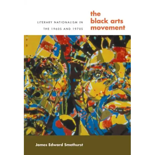 The Black Arts Movement: Literary Nationalism in the 1960s and 1970s