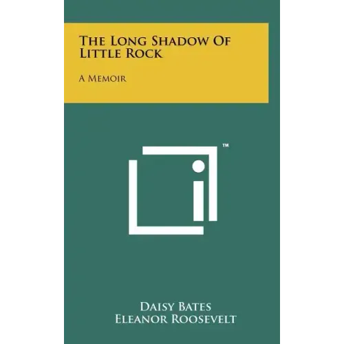 The Long Shadow Of Little Rock: A Memoir