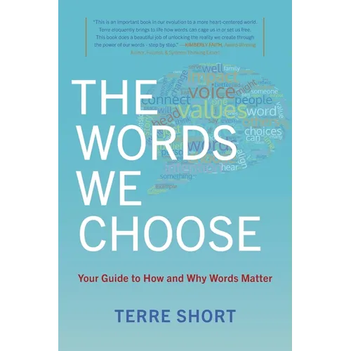 The Words We Choose: Your Guide to How and Why Words Matter