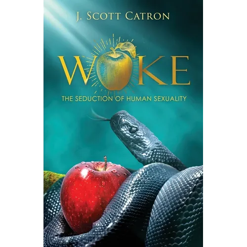 Woke: The Seduction of Human Sexuality