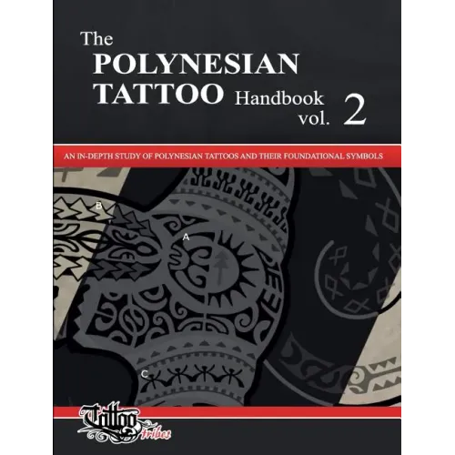 The POLYNESIAN TATTOO Handbook Vol.2: An in-depth study of Polynesian tattoos and their foundational symbols