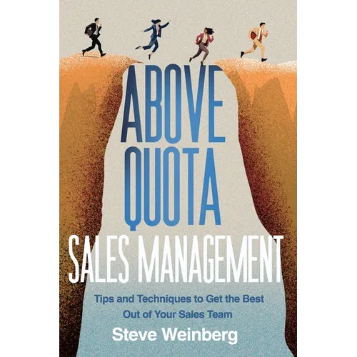 Above Quota Sales Management: Tips and Techniques to Get the Best Out of Your Sales Team