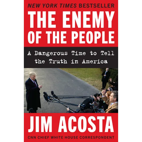 The Enemy of the People: A Dangerous Time to Tell the Truth in America