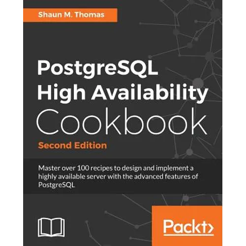 PostgreSQL High Availability Cookbook, Second Edition