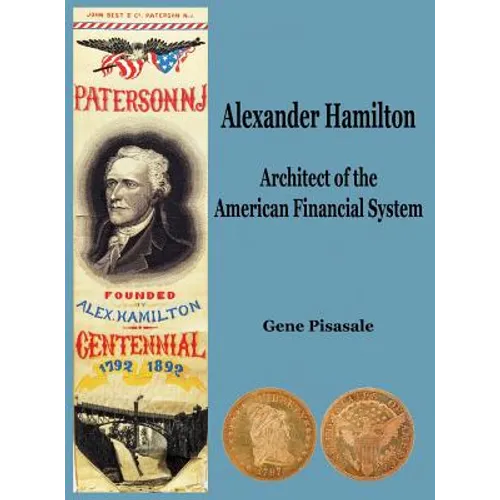 Alexander Hamilton: Architect of the American Financial System