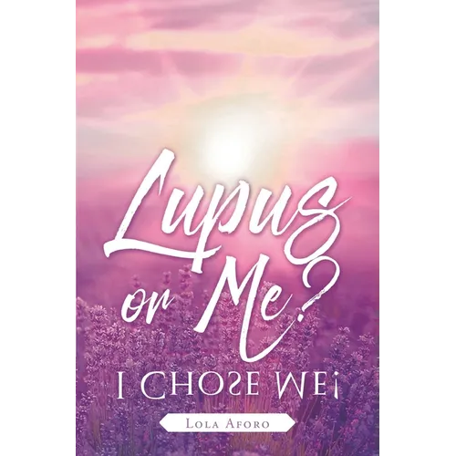 Lupus or Me?: I Chose Me!