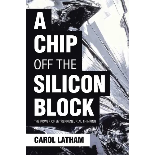 A Chip Off the Silicon Block: The Power of Entrepreneurial Thinking