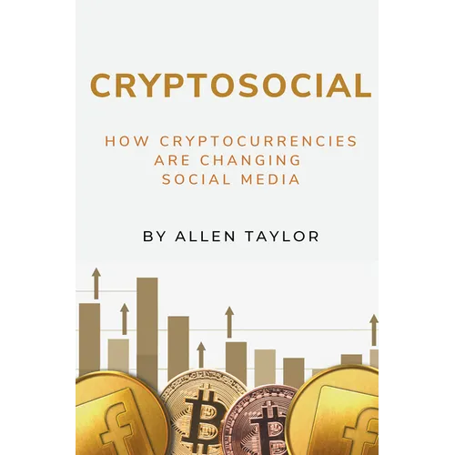 Cryptosocial: How Cryptocurrencies Are Changing Social Media