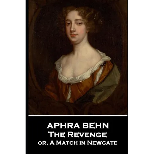 Aphra Behn - The Revenge: or, A Match in Newgate