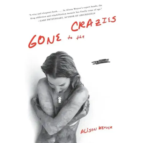 Gone to the Crazies: A Memoir